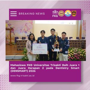 Mahasiswa FKG Universitas Trisakti Raih Juara 1 dan Juara Harapan 2 pada Dentistry Smart (DENSMART) 2026